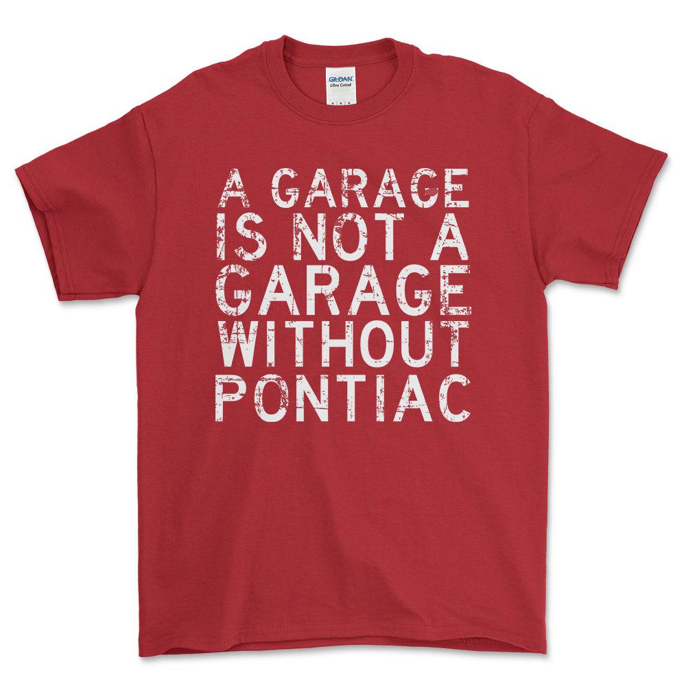 Pontiac - A Garage Is Not A Garage Without Pontiac - Unisex T-Shirt , Bomuld-Beklædning-Pontiac-Rød-S-Forside-Garage Culture Shop- garage - man cave - merchandise