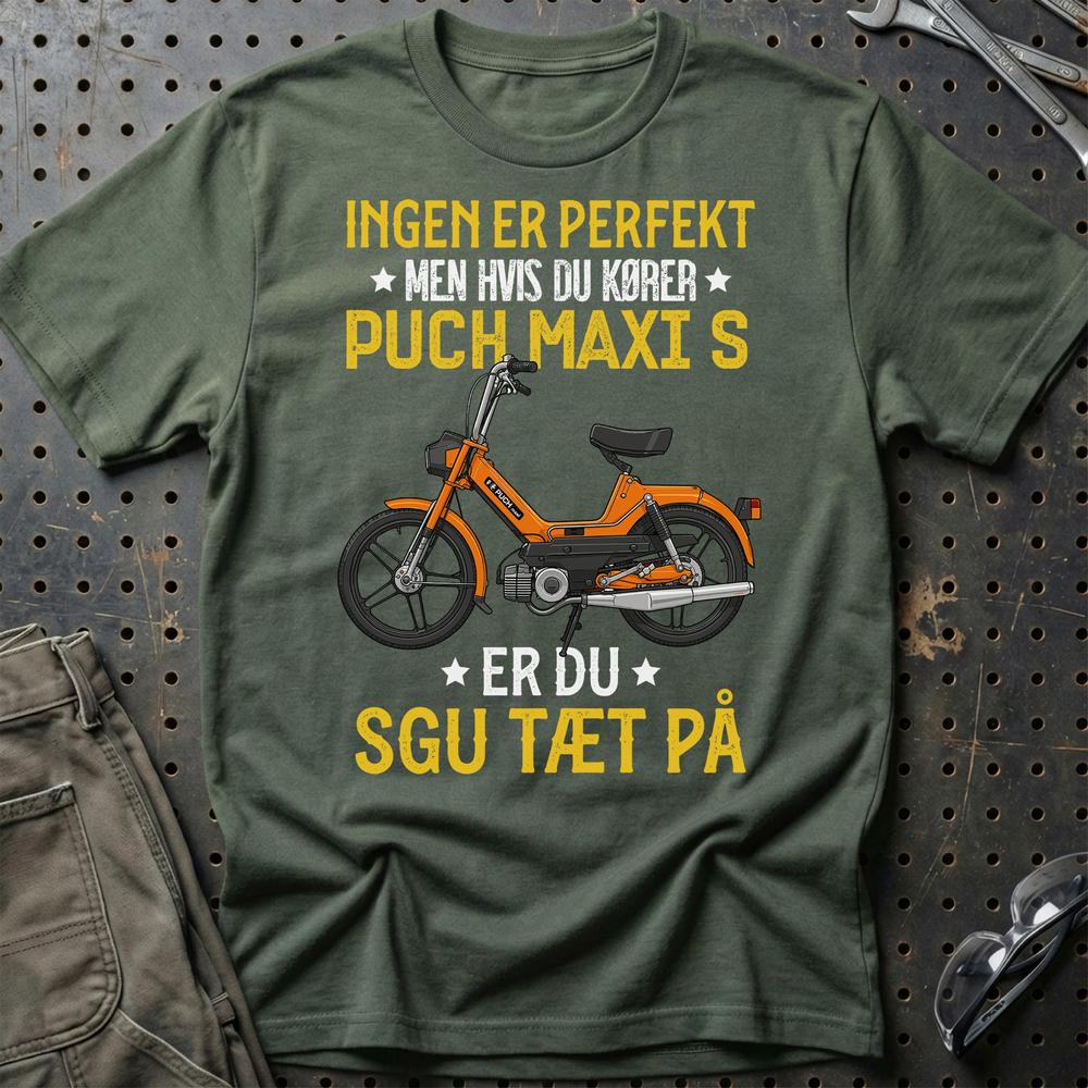 Puch - Ingen Er Perfekt Men Hvis Du Kører Puch MAXI S Er Du Sgu Tæt På Unisex T-Shirt , Bomuld-Beklædning-Puch-Grøn Militær-S-Garage Culture Shop- garage - man cave - merchandise