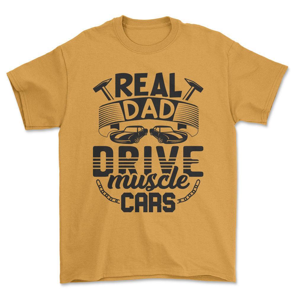 Real Dad Drive Muscle Car T-Shirt , Bomuld-Beklædning-Garage Culture-Guld-S-Forside-Garage Culture Shop- garage - man cave - merchandise