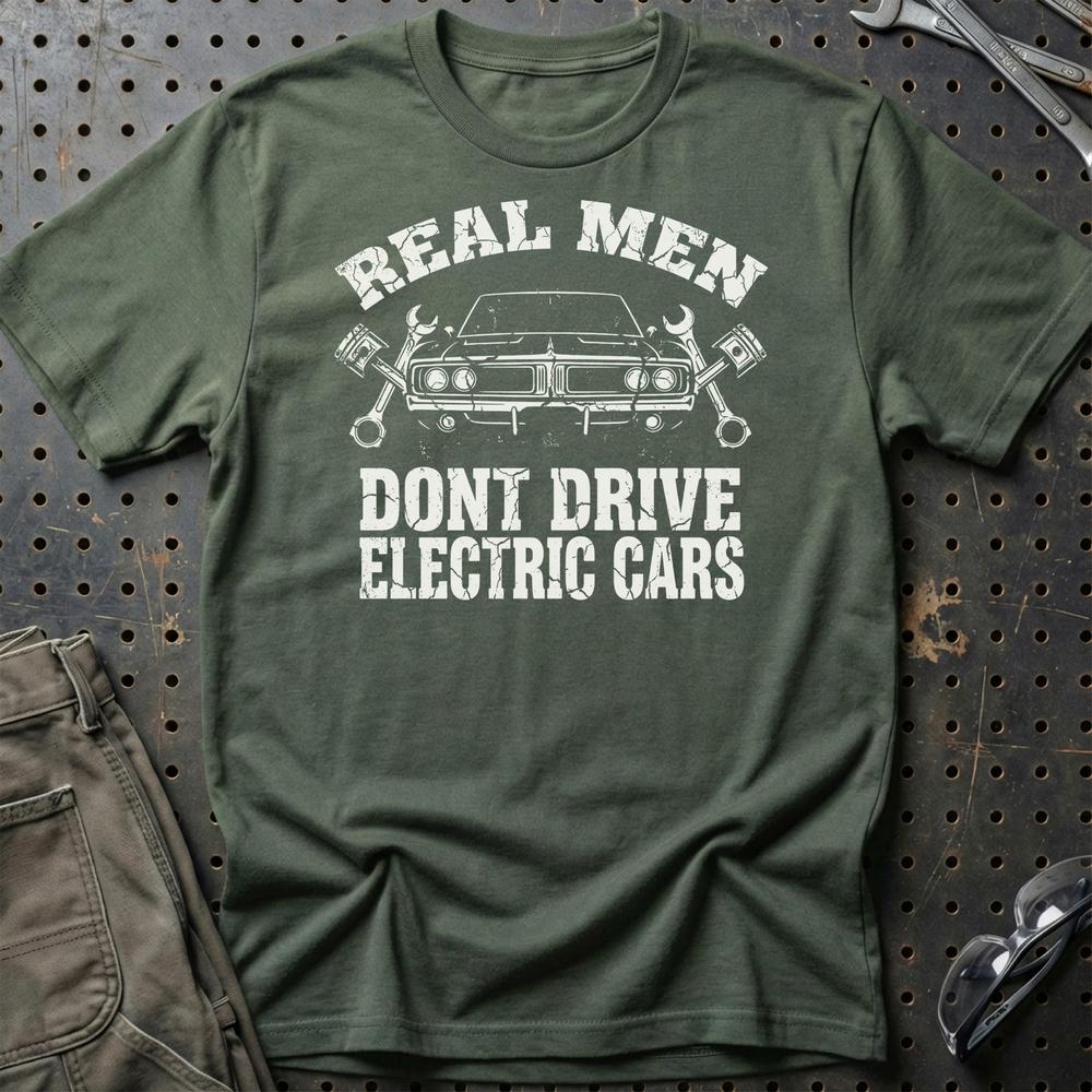Real Men Dont Drive Electric Cars - Unisex T-Shirt , Bomuld-Beklædning-Garage Culture-Grøn Militær-S-Garage Culture Shop- garage - man cave - merchandise
