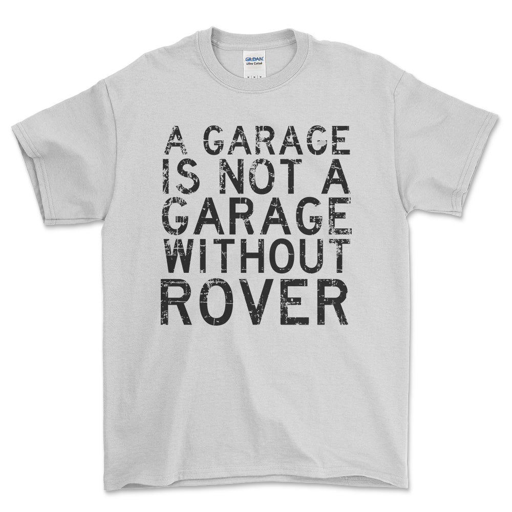 Rover - A Garage Is Not A Garage Without Rover - Unisex T-Shirt , Bomuld-Beklædning-Rover-Hvid-S-Forside-Garage Culture Shop- garage - man cave - merchandise