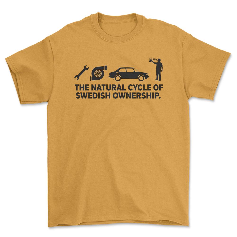 Saab The Natural Cycle Of Swedish Ownership - Unisex T-Shirt-Beklædning-SAAB-Guld-S-Garage Culture Shop- garage - man cave - merchandise