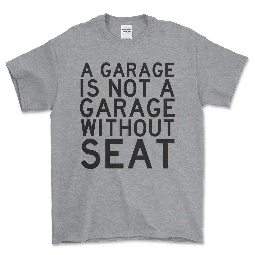 Seat A Garage Is Not A Garage Without Seat Unisex T-Shirt , Bomuld-Beklædning-Seat-Grå Sport-S-Forside-Garage Culture Shop- garage - man cave - merchandise