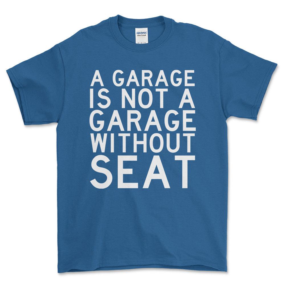 Seat A Garage Is Not A Garage Without Seat Unisex T-Shirt , Bomuld-Beklædning-Seat-Blå Royal-S-Forside-Garage Culture Shop- garage - man cave - merchandise