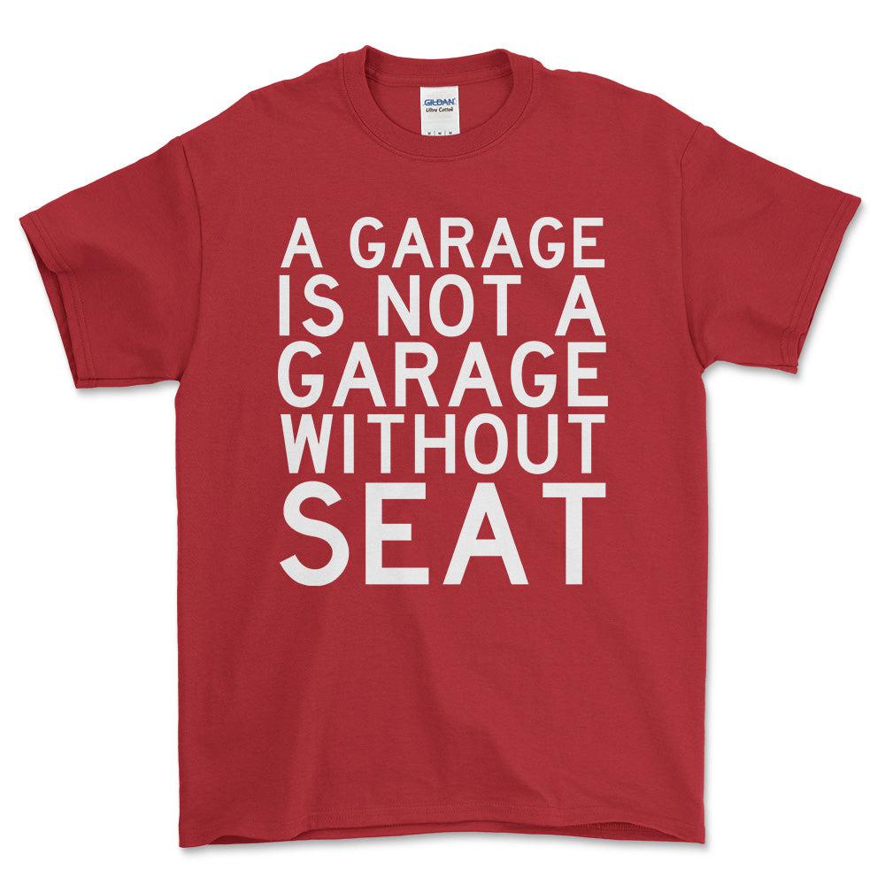 Seat A Garage Is Not A Garage Without Seat Unisex T-Shirt , Bomuld-Beklædning-Seat-Rød-S-Forside-Garage Culture Shop- garage - man cave - merchandise