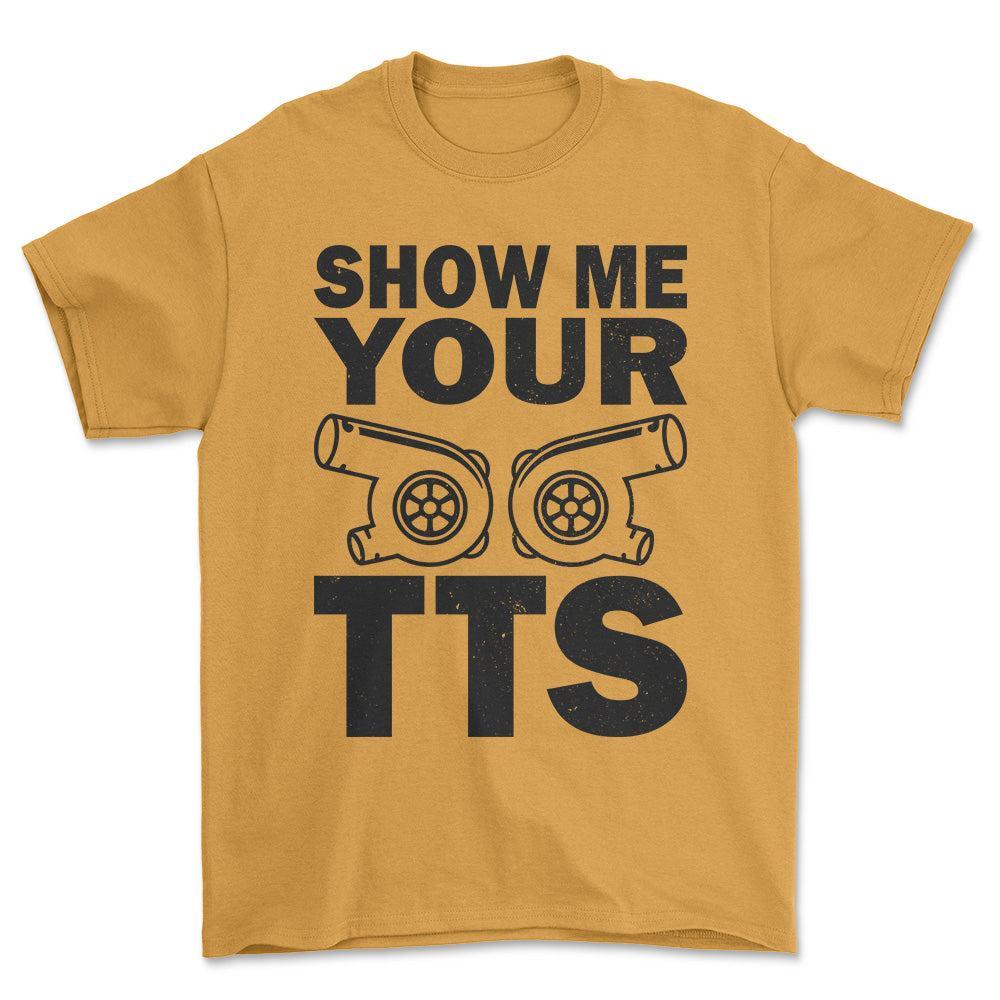 Show Me Your TTS T-Shirt , Bomuld-Beklædning-Garage Culture-Guld-S-Forside-Garage Culture Shop- garage - man cave - merchandise