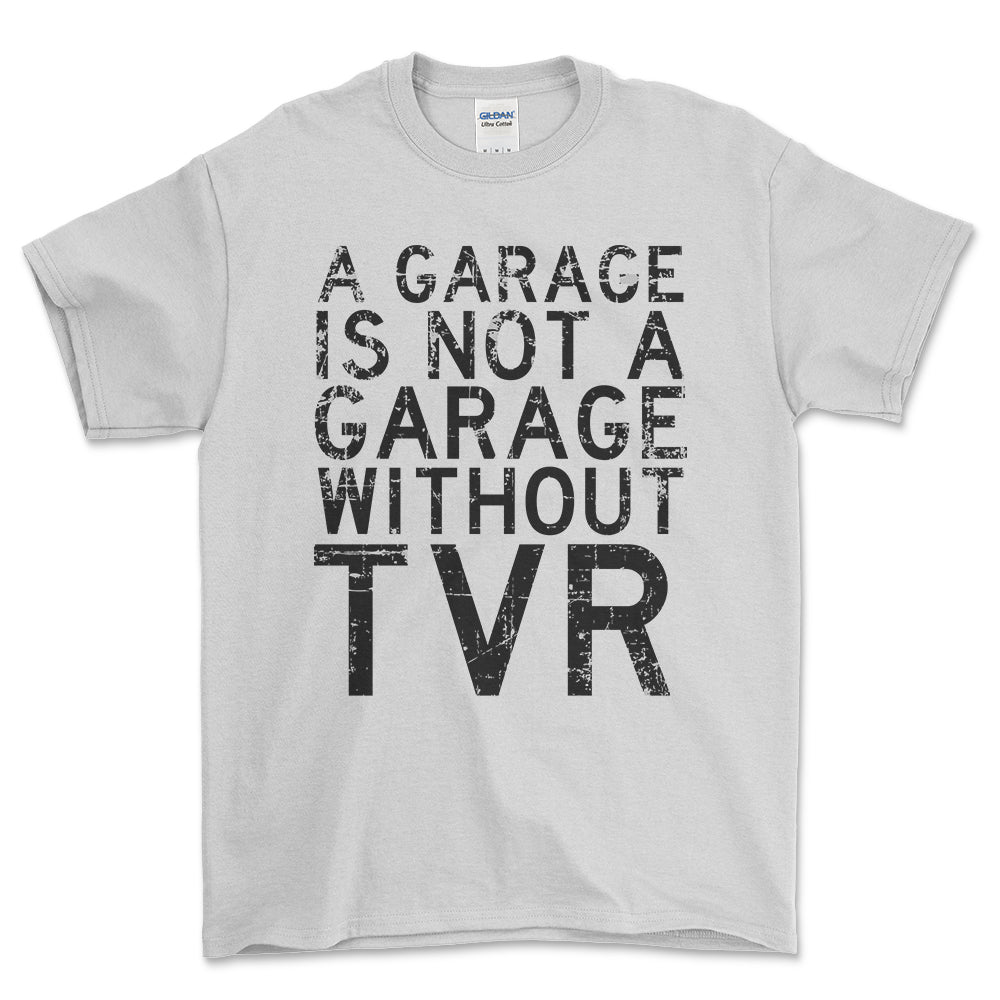 TVR - A Garage Is Not A Garage Without TVR - Unisex T-Shirt , Bomuld-Beklædning-TVR-Hvid-S-Forside-Garage Culture Shop- garage - man cave - merchandise