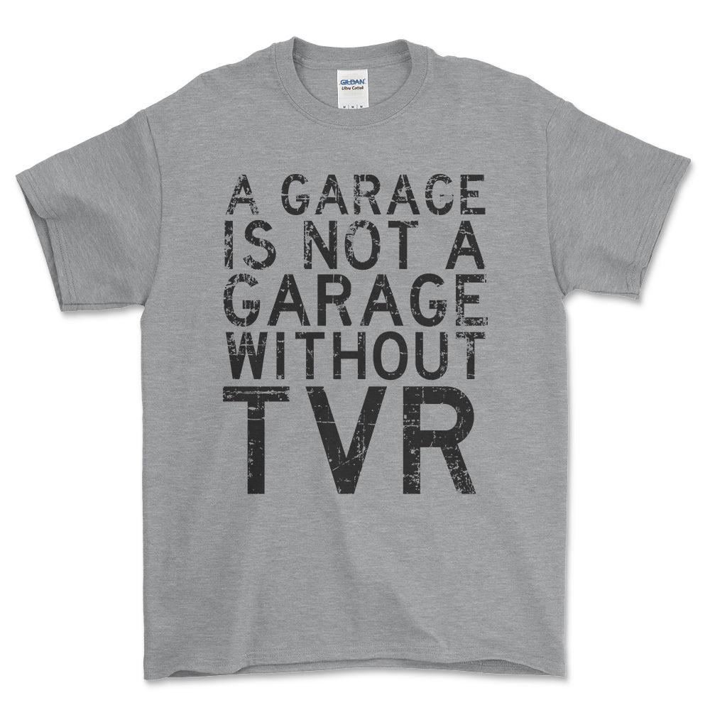 TVR - A Garage Is Not A Garage Without TVR - Unisex T-Shirt , Bomuld-Beklædning-TVR-Grå Sport-S-Forside-Garage Culture Shop- garage - man cave - merchandise