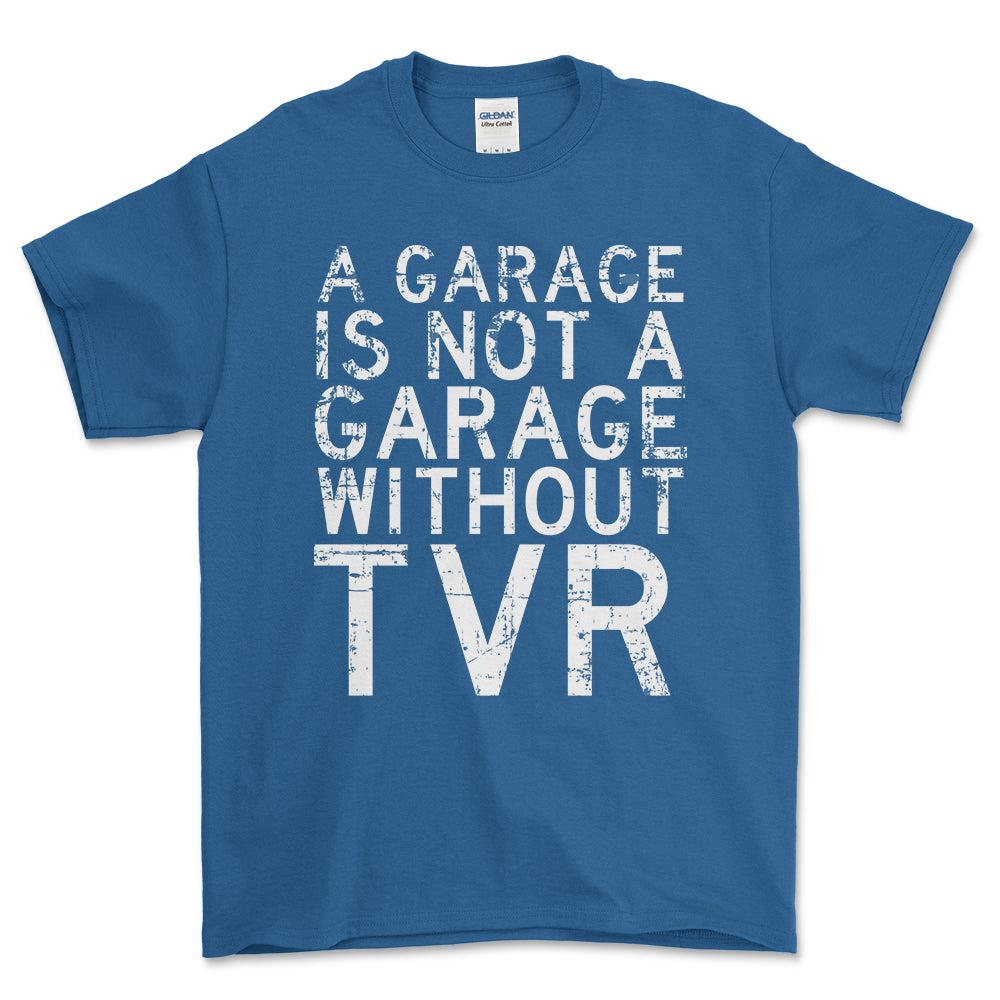 TVR - A Garage Is Not A Garage Without TVR - Unisex T-Shirt , Bomuld-Beklædning-TVR-Blå Royal-S-Forside-Garage Culture Shop- garage - man cave - merchandise