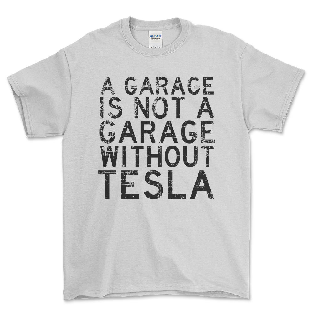 Tesla - A Garage Is Not A Garage Without Tesla - Unisex T-Shirt , Bomuld-Beklædning-Tesla-Hvid-S-Forside-Garage Culture Shop- garage - man cave - merchandise