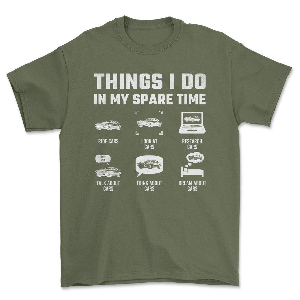 Thinks I Do In Spare Time Cars T-Shirt , Bomuld-Beklædning-Garage Culture-Grøn Militær-S-Forside-Garage Culture Shop- garage - man cave - merchandise