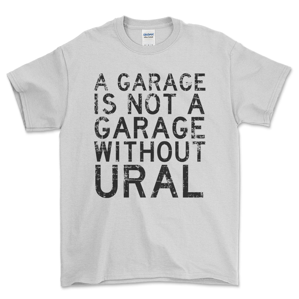 Ural - A Garage Is Not A Garage Without Ural - Unisex T-Shirt , Bomuld-Beklædning-Ural-Hvid-S-Forside-Garage Culture Shop- garage - man cave - merchandise