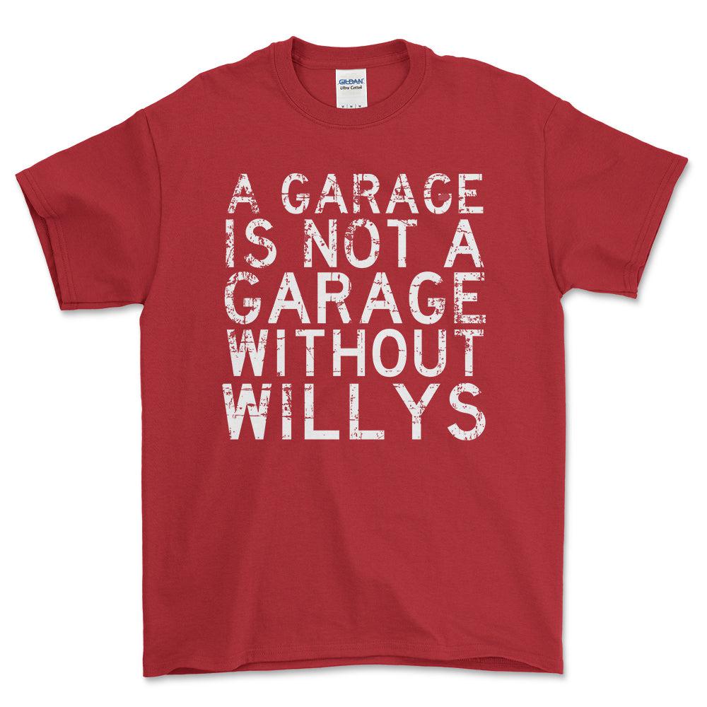 Willys - A Garage Is Not A Garage Without Willys - Unisex T-Shirt , Bomuld-Beklædning-Willys-Rød-S-Forside-Garage Culture Shop- garage - man cave - merchandise