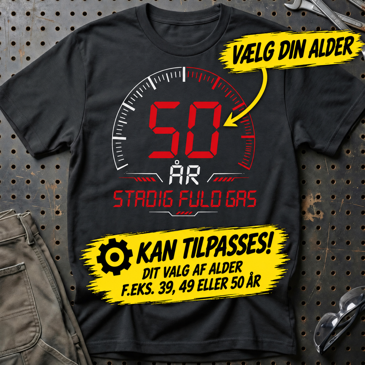 Personlig – Din alder, fuld gas – Fødselsdags-T-shirt