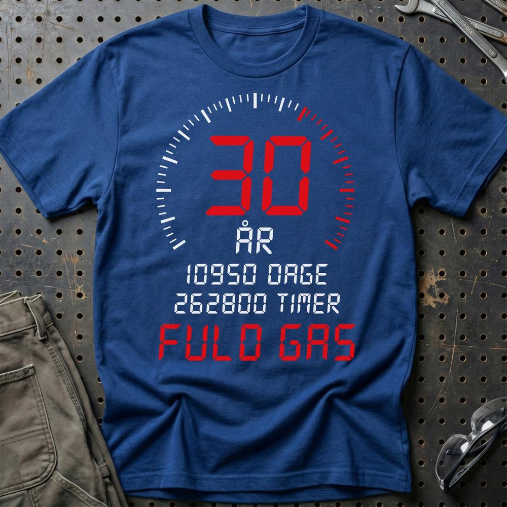 30 År Fuld Gas T-shirt - Sjov 30-års Fødselsdagsgave til Bilfan T-Shirt-Beklædning-Garage Culture-Blå Royal-S-Garage Culture Shop- garage - man cave - merchandise