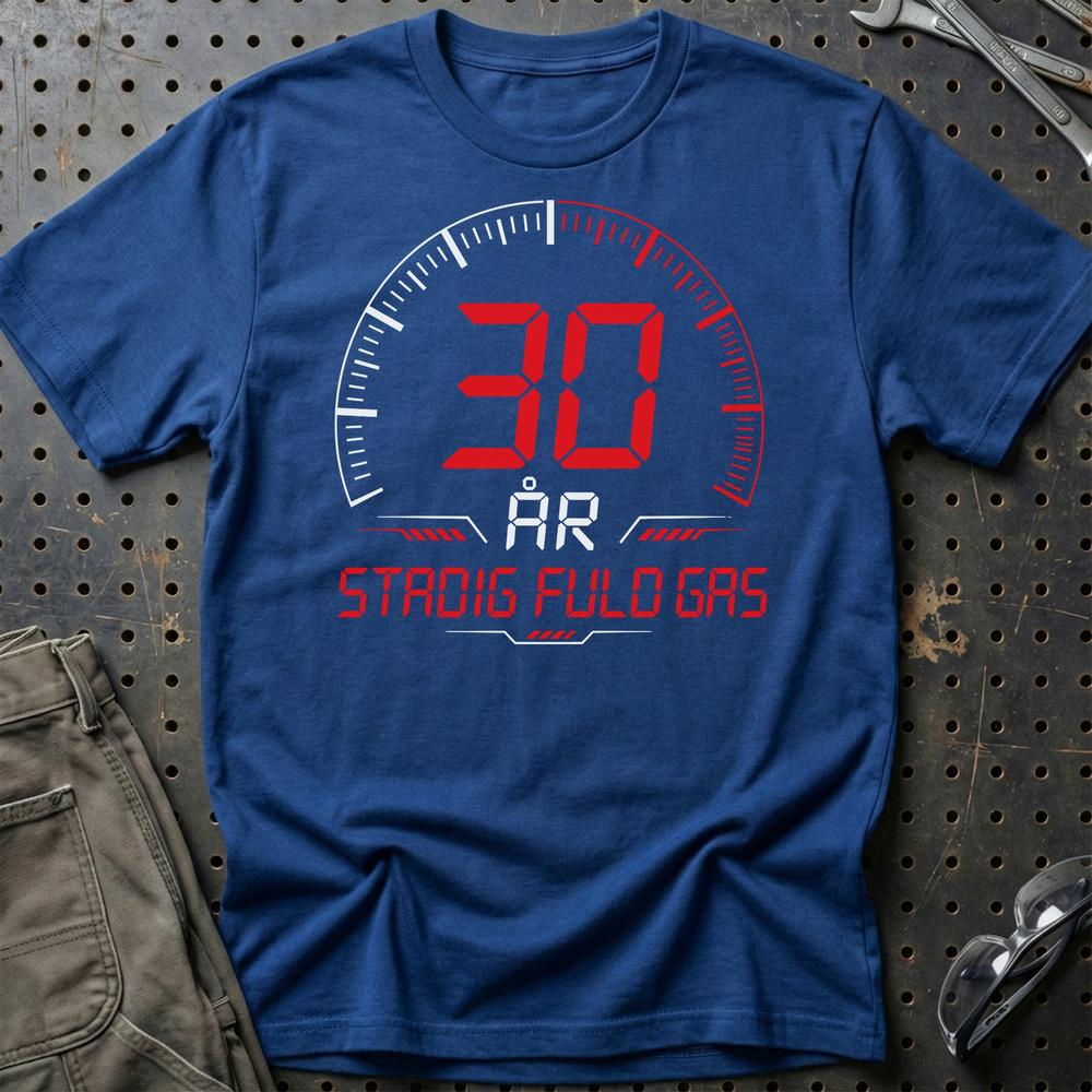 30 År Fuld Gas T-shirt - Sjov 30-års Fødselsdagsgave til Bilfan T-Shirt-Beklædning-Garage Culture-Blå Royal-S-Garage Culture Shop- garage - man cave - merchandise