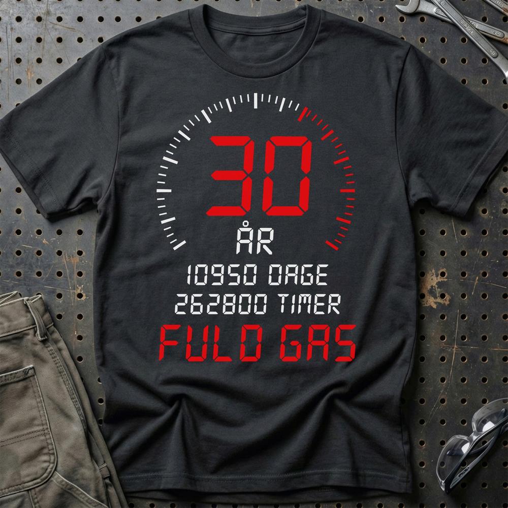 30 År Fuld Gas T-shirt - Sjov 30-års Fødselsdagsgave til Bilfan T-Shirt-Beklædning-Garage Culture-Sort-S-Garage Culture Shop- garage - man cave - merchandise