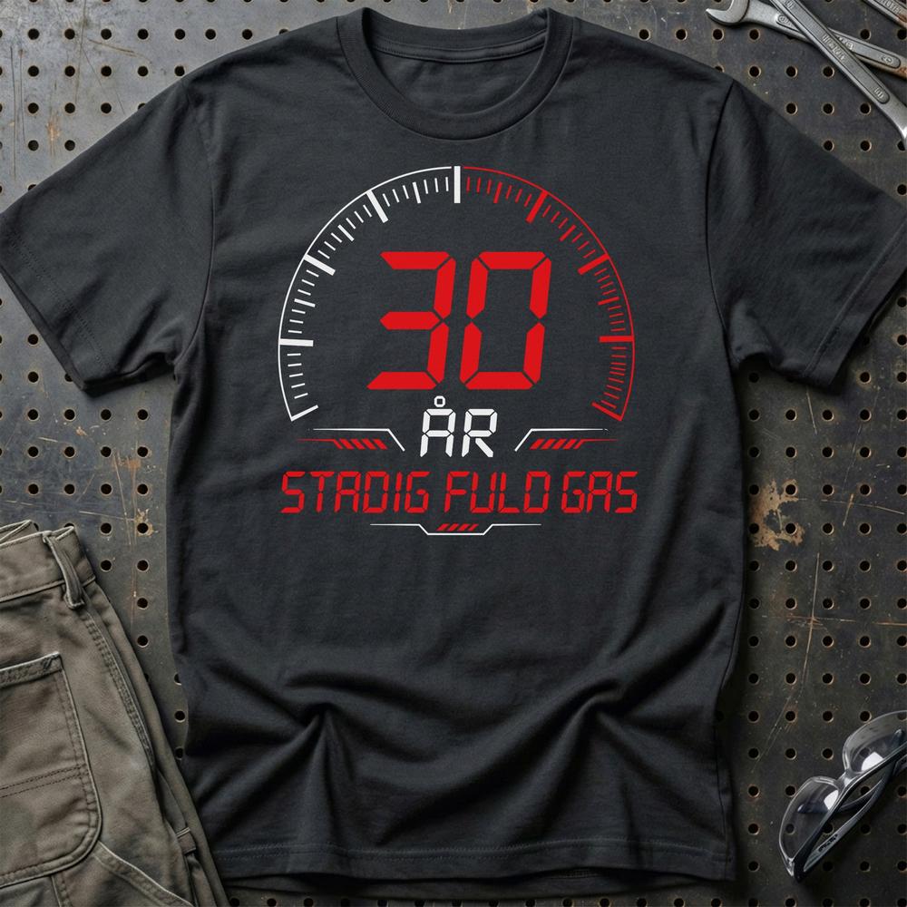 30 År Fuld Gas T-shirt – Sjov 30-års Fødselsdagsgave til Bilfan - Unisex T-Shirt , Bomuld-Beklædning-Garage Culture-Sort-S-Garage Culture Shop- garage - man cave - merchandise
