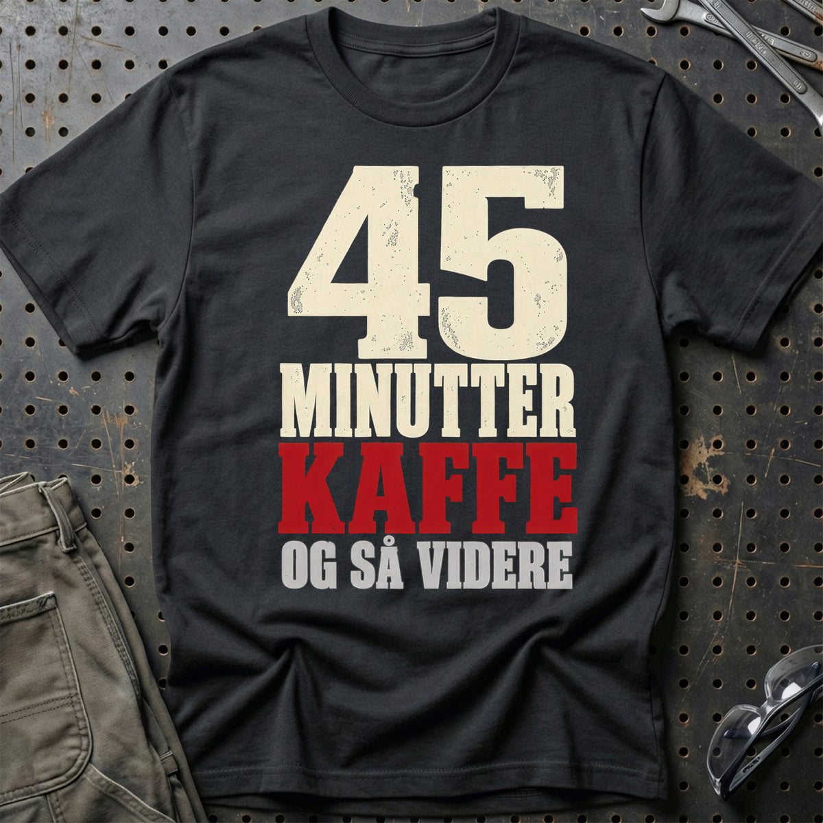 45 Minutter – Kaffe – Og Så Videre T-Shirt – Sort