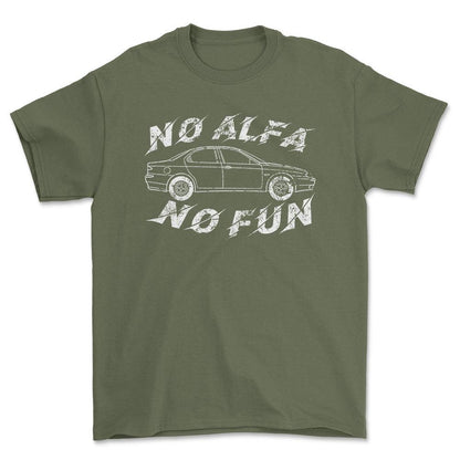 Alfa Romeo 156 No Alfa No Fun Unisex T-Shirt , Bomuld-Beklædning-Alfa Romeo-Grøn Militær-S-Forside-Garage Culture Shop- garage - man cave - merchandise