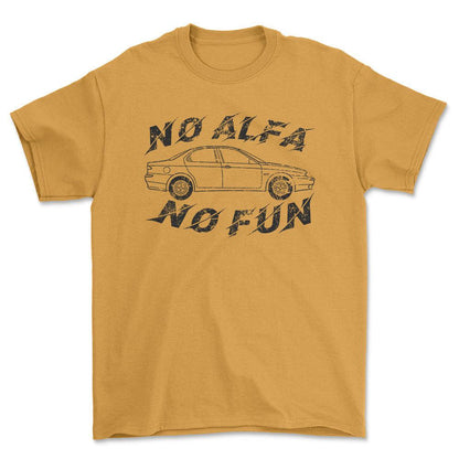 Alfa Romeo 156 No Alfa No Fun Unisex T-Shirt , Bomuld-Beklædning-Alfa Romeo-Guld-S-Forside-Garage Culture Shop- garage - man cave - merchandise