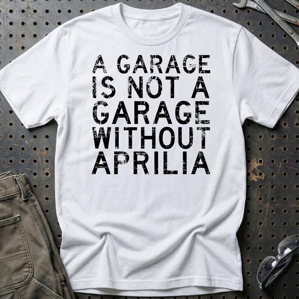 Aprilia - A Garage Is Not A Garage Without Aprilia - Unisex T-Shirt , Bomuld-Beklædning-Aprilia-Hvid-S-Garage Culture Shop- garage - man cave - merchandise