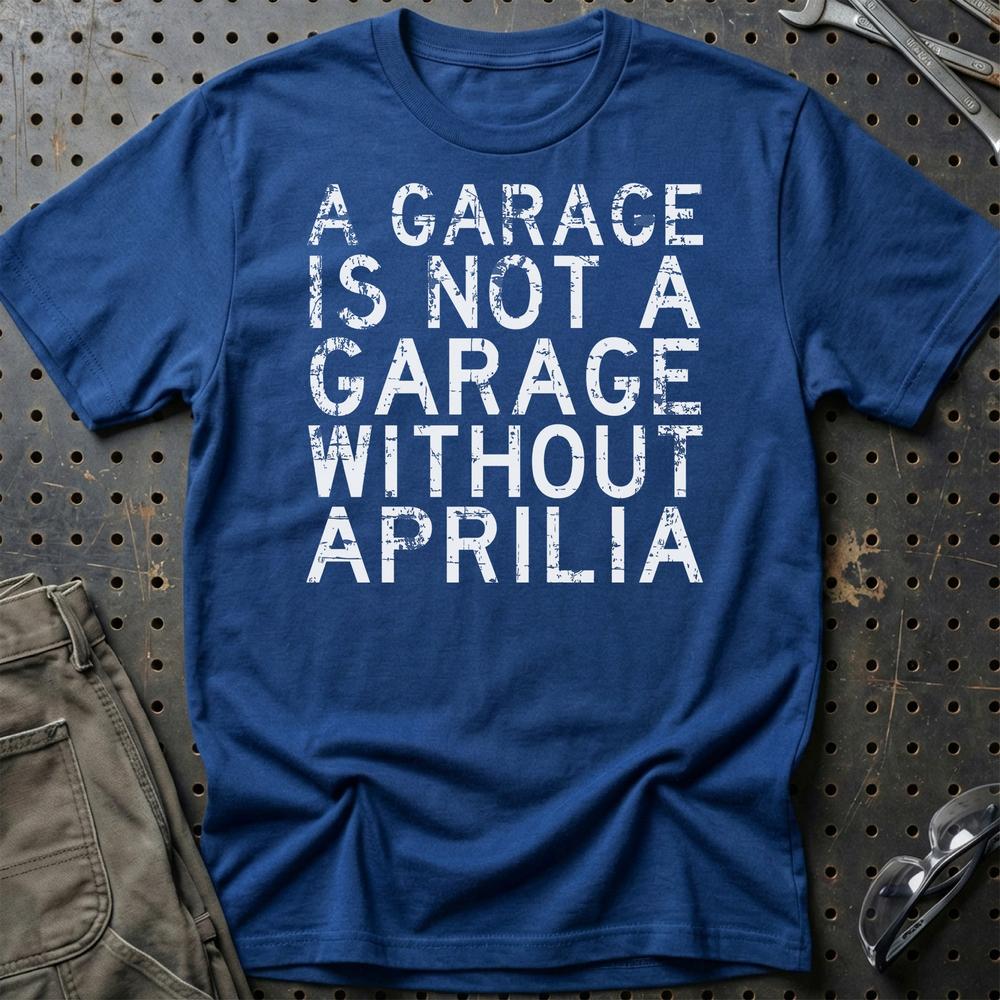 Aprilia - A Garage Is Not A Garage Without Aprilia - Unisex T-Shirt , Bomuld-Beklædning-Aprilia-Blå Royal-S-Garage Culture Shop- garage - man cave - merchandise