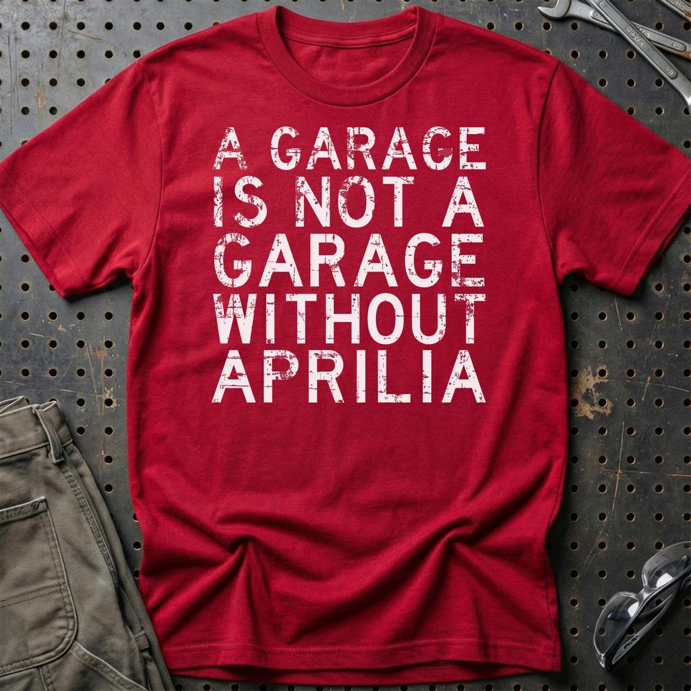 Aprilia - A Garage Is Not A Garage Without Aprilia - Unisex T-Shirt , Bomuld-Beklædning-Aprilia-Rød-S-Garage Culture Shop- garage - man cave - merchandise
