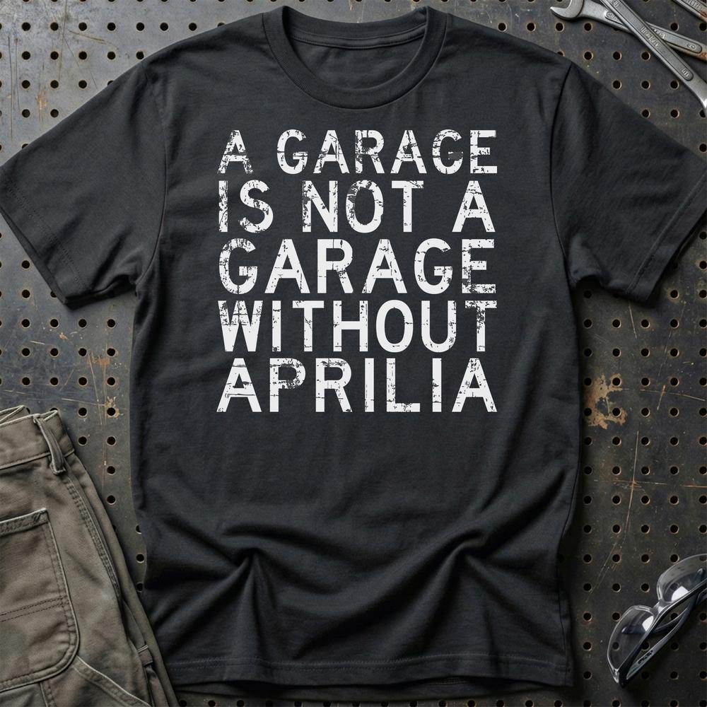 Aprilia - A Garage Is Not A Garage Without Aprilia - Unisex T-Shirt , Bomuld-Beklædning-Aprilia-Sort-S-Garage Culture Shop- garage - man cave - merchandise