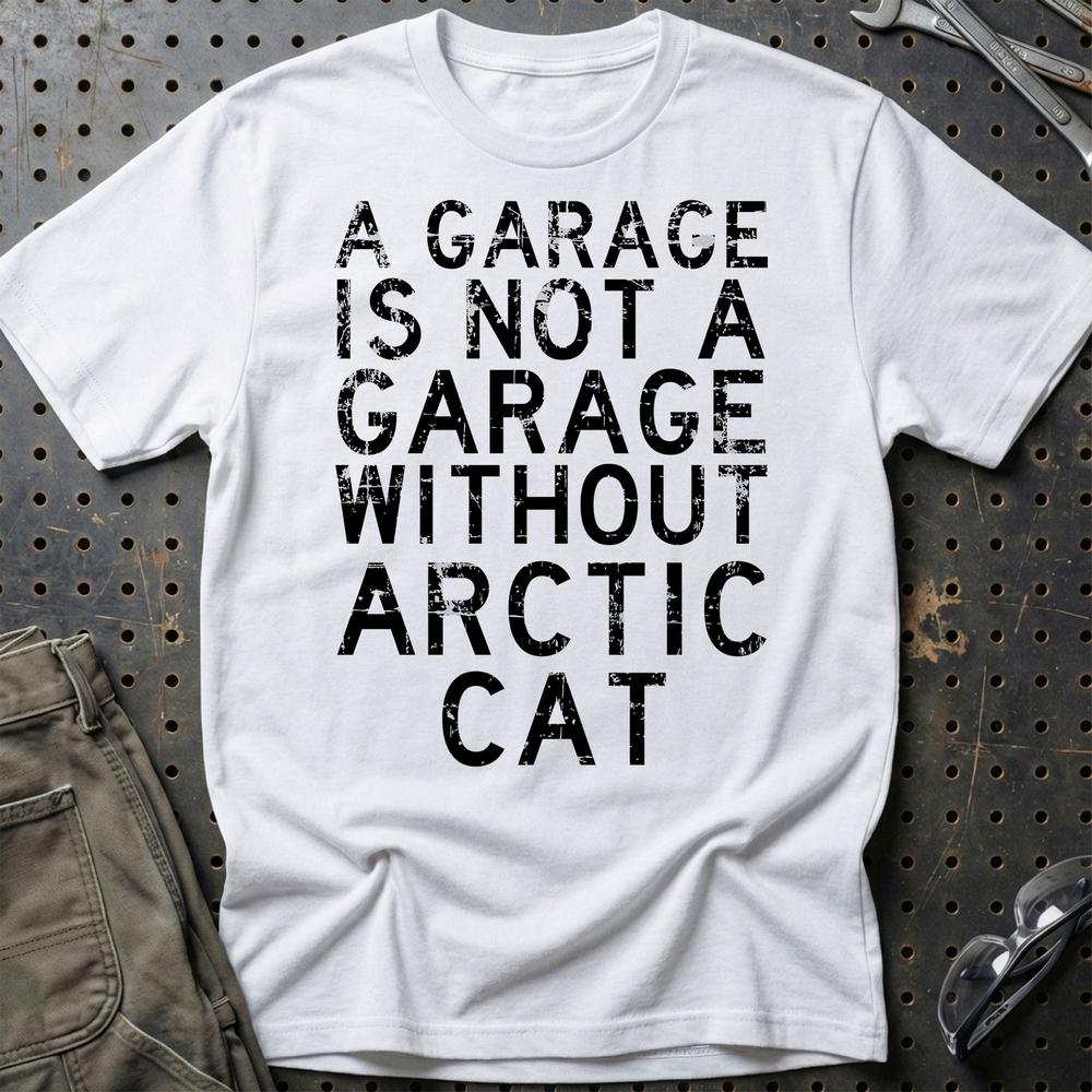 Arctic Cat - A Garage Is Not A Garage Without Arctic Cat - Unisex T-Shirt , Bomuld-Beklædning-Arctic Cat-Hvid-S-Garage Culture Shop- garage - man cave - merchandise