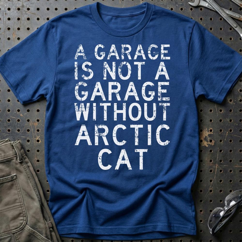 Arctic Cat - A Garage Is Not A Garage Without Arctic Cat - Unisex T-Shirt , Bomuld-Beklædning-Arctic Cat-Blå Royal-S-Garage Culture Shop- garage - man cave - merchandise