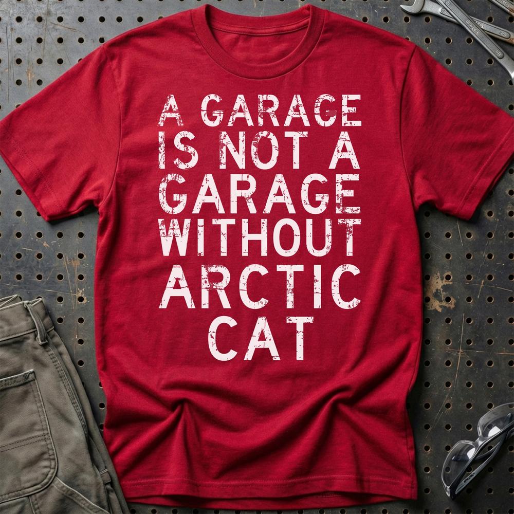 Arctic Cat - A Garage Is Not A Garage Without Arctic Cat - Unisex T-Shirt , Bomuld-Beklædning-Arctic Cat-Rød-S-Garage Culture Shop- garage - man cave - merchandise