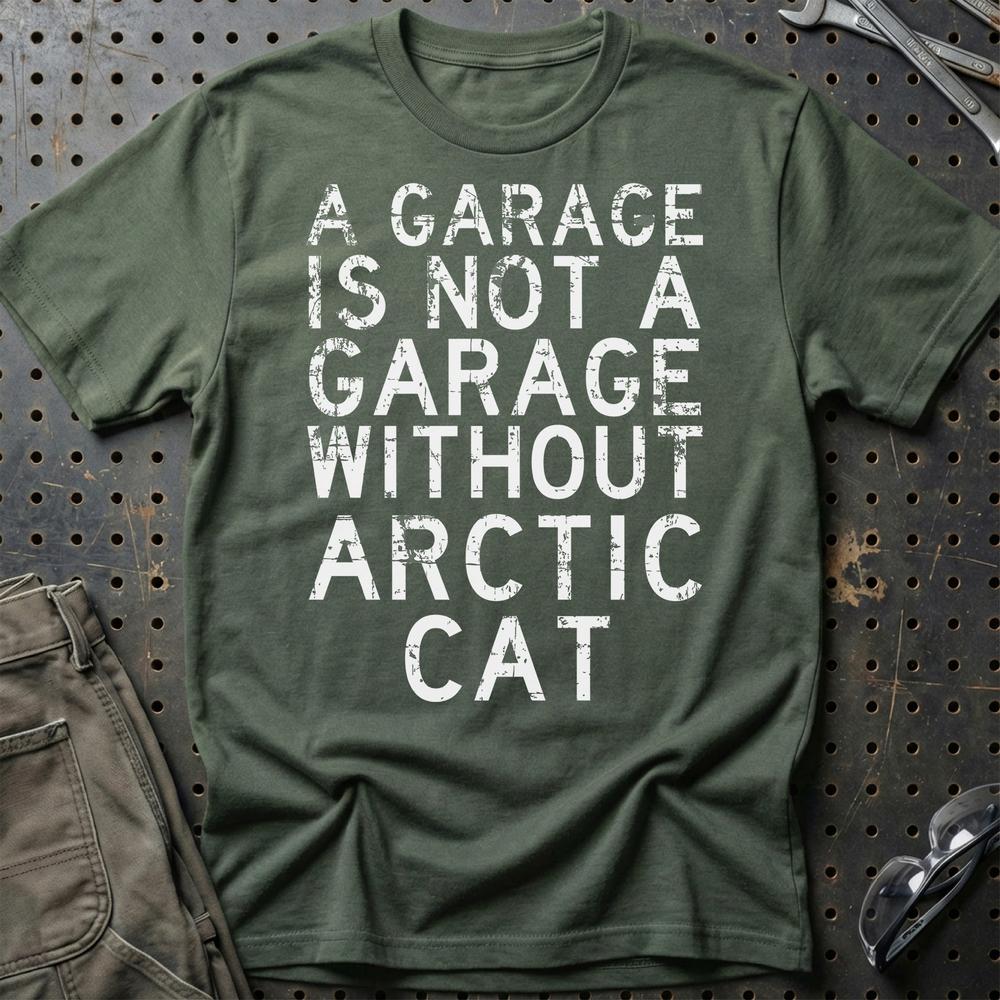 Arctic Cat - A Garage Is Not A Garage Without Arctic Cat - Unisex T-Shirt , Bomuld-Beklædning-Arctic Cat-Grøn Militær-S-Garage Culture Shop- garage - man cave - merchandise