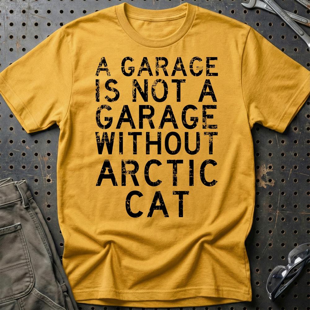 Arctic Cat - A Garage Is Not A Garage Without Arctic Cat - Unisex T-Shirt , Bomuld-Beklædning-Arctic Cat-Guld-S-Garage Culture Shop- garage - man cave - merchandise