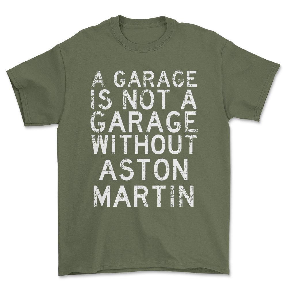 Aston Martin - A Garage Is Not A Garage Without Aston Martin - Unisex T-Shirt , Bomuld-Beklædning-Aston Martin-Grøn Militær-S-Forside-Garage Culture Shop- garage - man cave - merchandise