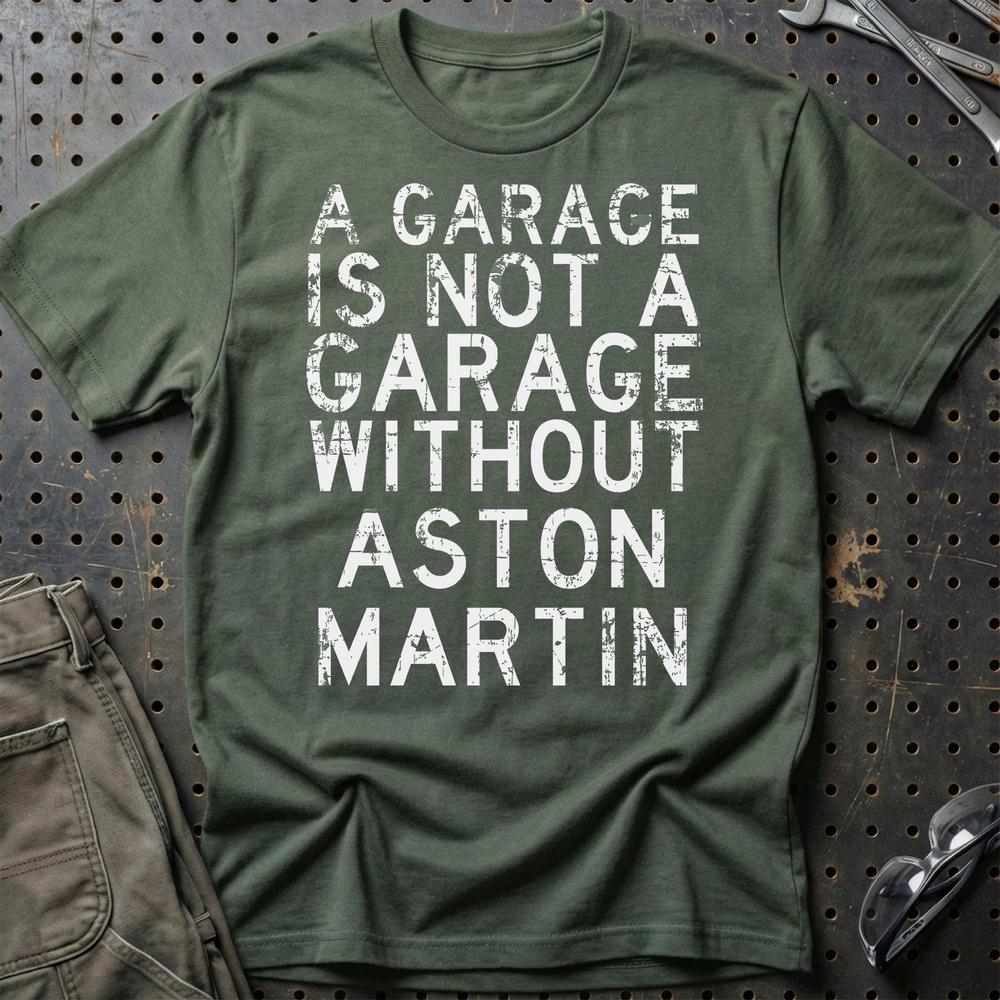 Aston Martin - A Garage Is Not A Garage Without Aston Martin - Unisex T-Shirt , Bomuld-Beklædning-Aston Martin-Grøn Militær-S-Garage Culture Shop- garage - man cave - merchandise