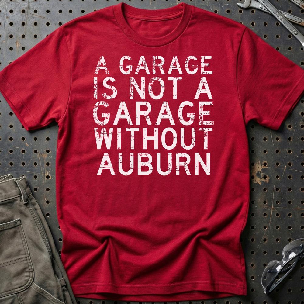 Auburn - A Garage Is Not A Garage Without Auburn - Unisex T-Shirt , Bomuld-Beklædning-Auburn-Rød-S-Garage Culture Shop- garage - man cave - merchandise