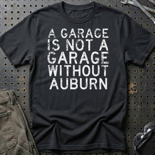 Auburn - A Garage Is Not A Garage Without Auburn - Unisex T-Shirt , Bomuld-Beklædning-Auburn-Sort-S-Garage Culture Shop- garage - man cave - merchandise