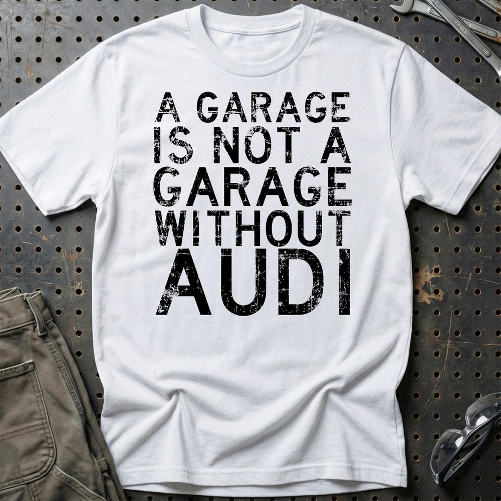 Audi A Garage Is Not A Garage Without Audi T-Shirt-Beklædning-Audi-Hvid-S-Garage Culture Shop- garage - man cave - merchandise
