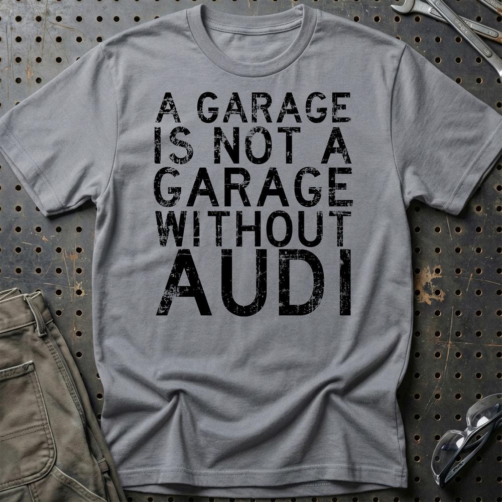 Audi A Garage Is Not A Garage Without Audi T-Shirt-Beklædning-Audi-Grå Sport-S-Garage Culture Shop- garage - man cave - merchandise