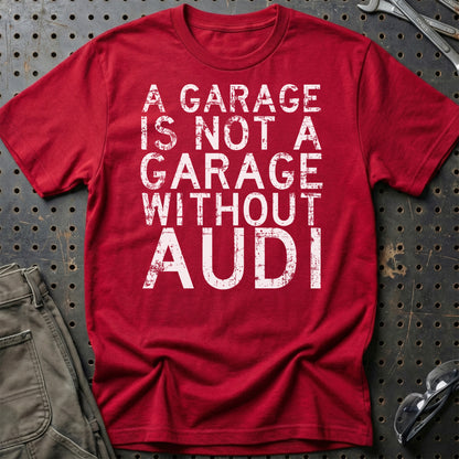 Audi A Garage Is Not A Garage Without Audi Unisex T-Shirt , Bomuld-Beklædning-Audi-Rød-S-Garage Culture Shop- garage - man cave - merchandise
