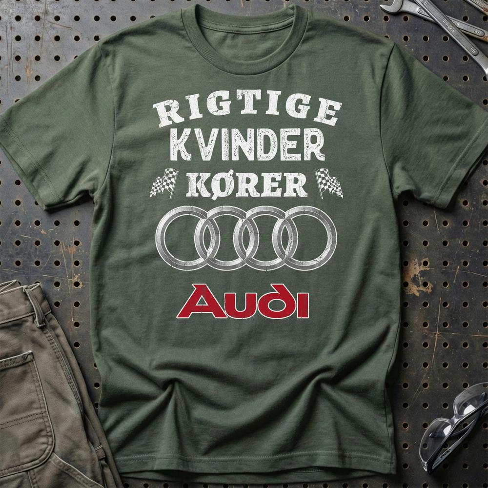 Audi Rigtige Kvinder Kører - Unisex T-Shirt , Bomuld-Beklædning-Audi-Grøn Militær-S-Garage Culture Shop- garage - man cave - merchandise