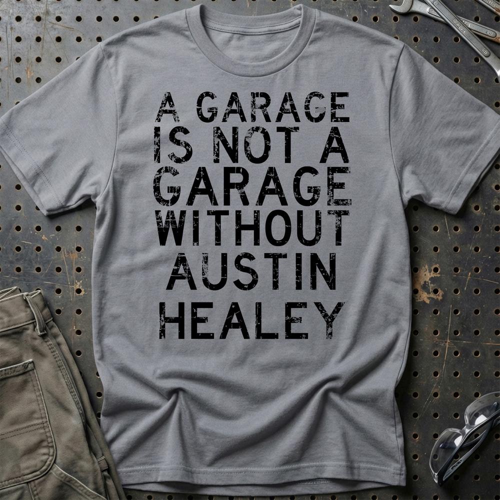 Austin Healey - A Garage Is Not A Garage Without Austin Healey T-Shirt-Beklædning-Austin Healey-Grå Sport-S-Garage Culture Shop- garage - man cave - merchandise