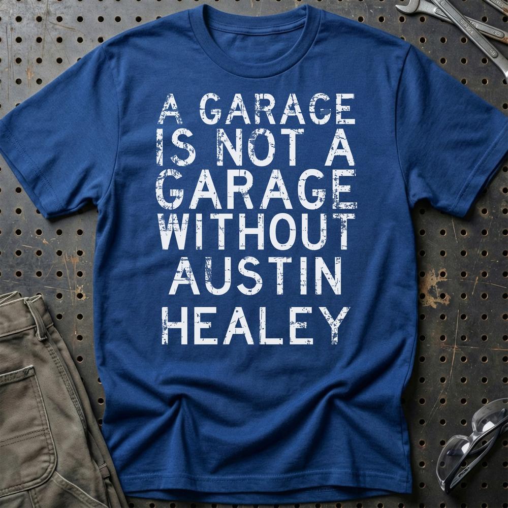 Austin Healey - A Garage Is Not A Garage Without Austin Healey T-Shirt-Beklædning-Austin Healey-Blå Royal-S-Garage Culture Shop- garage - man cave - merchandise