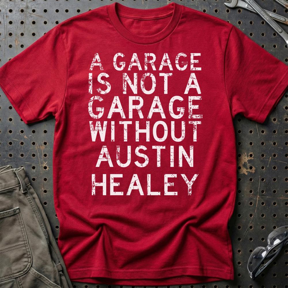 Austin Healey - A Garage Is Not A Garage Without Austin Healey T-Shirt-Beklædning-Austin Healey-Rød-S-Garage Culture Shop- garage - man cave - merchandise