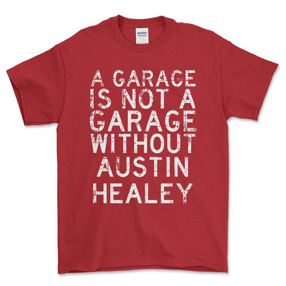 Austin Healey - A Garage Is Not A Garage Without Austin Healey - Unisex T-Shirt , Bomuld-Beklædning-Austin Healey-Rød-S-Forside-Garage Culture Shop- garage - man cave - merchandise