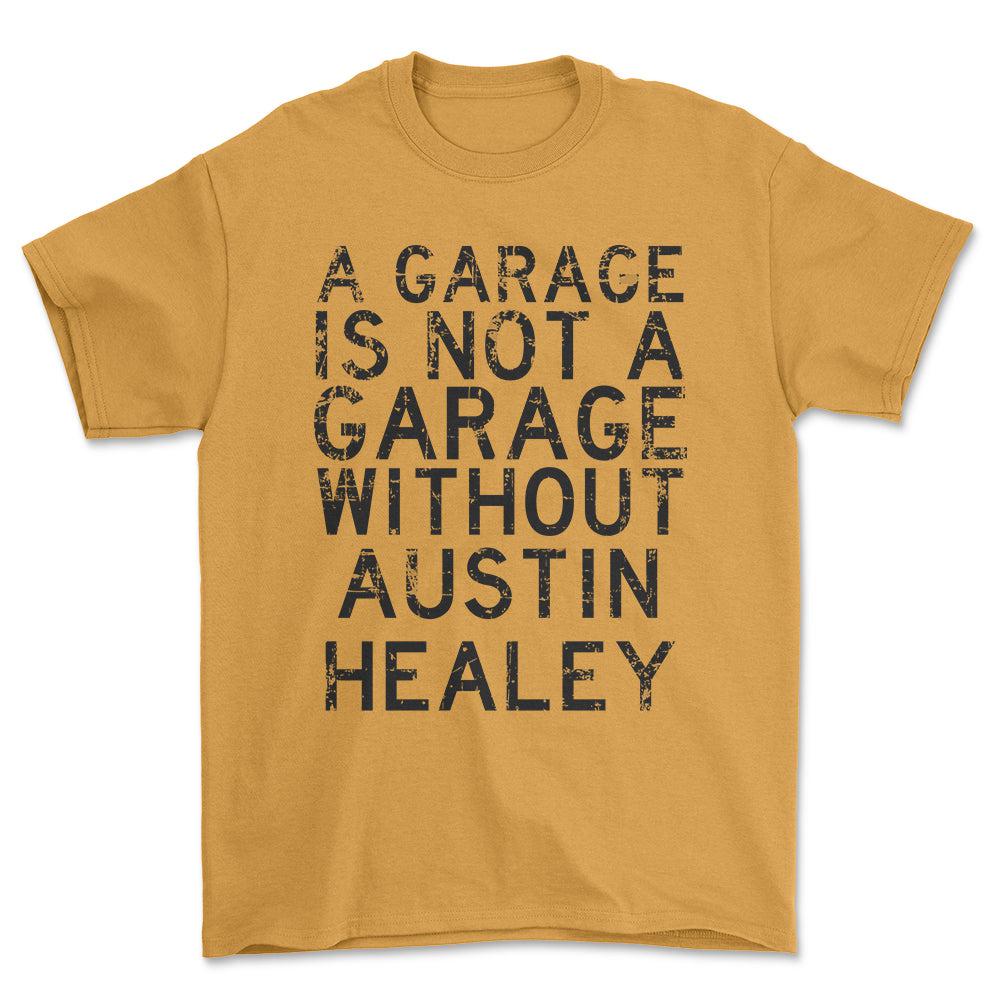 Austin Healey - A Garage Is Not A Garage Without Austin Healey - Unisex T-Shirt , Bomuld-Beklædning-Austin Healey-Guld-S-Forside-Garage Culture Shop- garage - man cave - merchandise