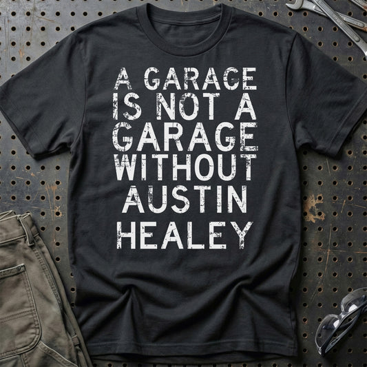 Austin Healey - A Garage Is Not A Garage Without Austin Healey - Unisex T-Shirt , Bomuld-Beklædning-Austin Healey-Sort-S-Garage Culture Shop- garage - man cave - merchandise