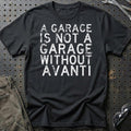 Avanti - A Garage Is Not A Garage Without Avanti T-Shirt-Beklædning-Avanti-Sort-S-Garage Culture Shop- garage - man cave - merchandise