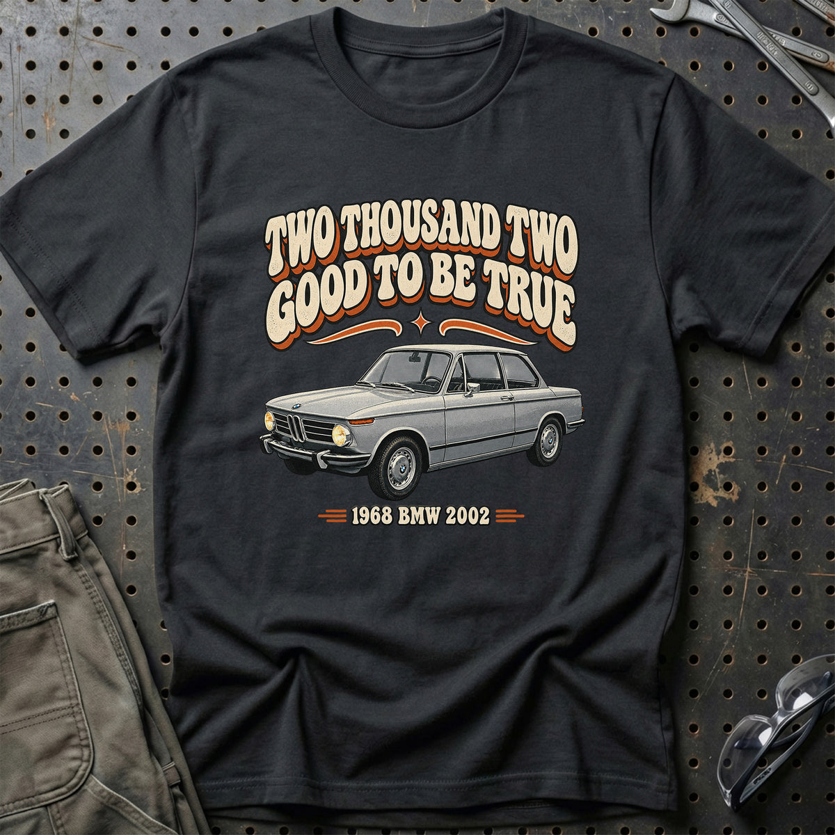 
BMW 2002 1968 – Two Thousand Two Good to Be True T-Shirt – Sort